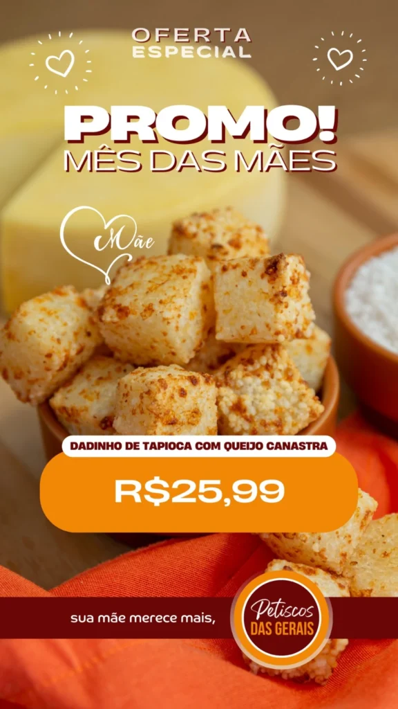 Promoção Mês das Mães do Dadinho de Tapioca da Petiscos das Gerais